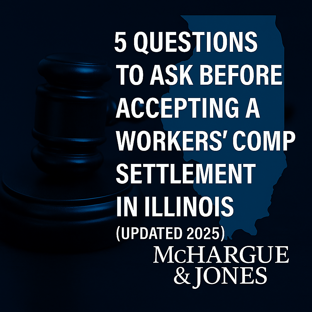 Graphic with dark blue background, gavel, and Illinois outline. Bold white text reads, “5 Questions to Ask Before Accepting a Workers’ Comp Settlement in Illinois (Updated 2025).” The McHargue & Jones logo is displayed at the bottom.